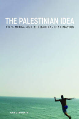 The Palestinian Idea: Film, Media and the Radical Imagination