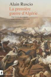 حرب الجزائر الأولى، تأريخ حملة ومقاومة، 1830 - 1852